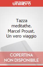 Tazza meditathe. Marcel Proust. Un vero viaggio art vari a