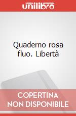Quaderno rosa fluo. Libertà art vari a