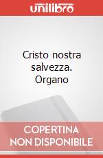 Cristo nostra salvezza. Organo articolo cartoleria