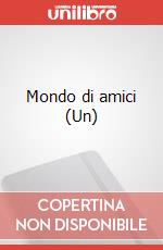 Mondo di amici (Un) art vari a