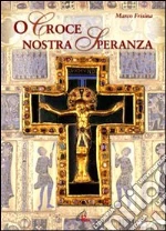 O Croce nostra speranza. Spartito. Canti per il tempo di quaresima articolo cartoleria di Frisina Marco; Frisina Marco