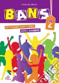 Bans 2. Canzoni per l'animazione con i bambini. Spartito. Vol. 2 art vari a