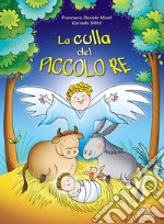 Culla del piccolo re. Spettacolo musicale per bambini (La) articolo cartoleria di Miceli Francesco Daniele; Sillitti Corrado