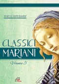 Classici mariani. Vol. 5: Canti della tradizione popolare mariana. Spartito art vari a