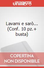 Lavami e sarò... (Conf. 10 pz.+ busta) art vari a