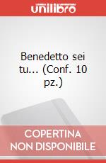 Benedetto sei tu... (Conf. 10 pz.) art vari a