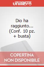 Dio ha raggiunto... (Conf. 10 pz. + busta) art vari a
