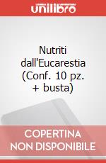 Nutriti dall'Eucarestia (Conf. 10 pz. + busta)