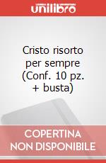 Cristo risorto per sempre (Conf. 10 pz. + busta) art vari a