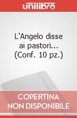 L'Angelo disse ai pastori... (Conf. 10 pz.)  art vari a