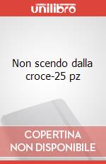 Non scendo dalla croce-25 pz