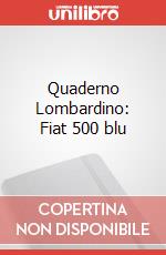 Quaderno Lombardino: Fiat 500 blu articolo cartoleria