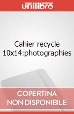 Cahier recycle 10x14:photographies articolo cartoleria