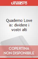 Quaderno Love is: dividere i vostri alti articolo cartoleria