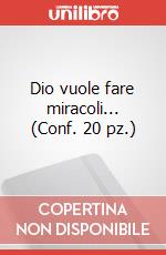 Dio vuole fare miracoli... (Conf. 20 pz.)