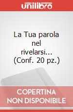 La Tua parola nel rivelarsi... (Conf. 20 pz.)