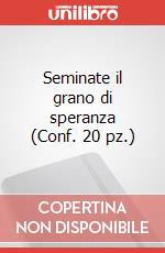 Seminate il grano di speranza (Conf. 20 pz.) art vari a