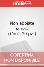 Non abbiate paura... (Conf. 20 pz.) art vari a