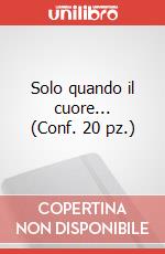 Solo quando il cuore... (Conf. 20 pz.) art vari a