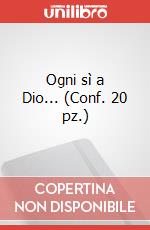 Ogni sì a Dio... (Conf. 20 pz.) art vari a