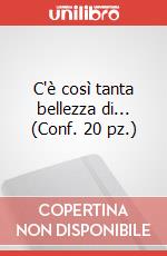 C'è così tanta bellezza di... (Conf. 20 pz.) art vari a