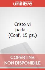 Cristo vi parla... (Conf. 15 pz.)