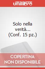 Solo nella verità... (Conf. 15 pz.)