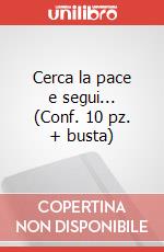 Cerca la pace e segui... (Conf. 10 pz. + busta) art vari a
