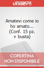 Amatevi come io ho amato... (Conf. 15 pz. + busta)