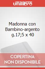 Madonna con Bambino-argento g.17;5 x 40 articolo cartoleria