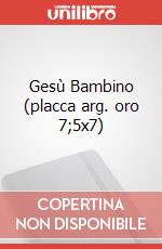 Gesù Bambino (placca arg. oro 7;5x7) articolo cartoleria