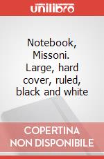 Notebook, Missoni. Large, hard cover, ruled, black and white articolo cartoleria