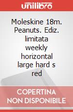 Moleskine 18m. Peanuts. Ediz. limitata weekly horizontal large hard s red articolo cartoleria