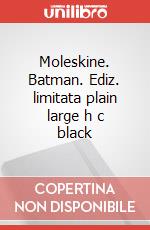 Moleskine. Batman. Ediz. limitata plain large h c black articolo cartoleria