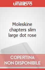 Moleskine chapters slim large dot rose articolo cartoleria