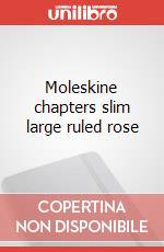 Moleskine chapters slim large ruled rose articolo cartoleria