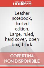 Leather notebook, limited edition. Large, ruled, hard cover, open box, black articolo cartoleria