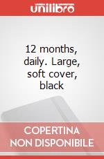 12 months, daily. Large, soft cover, black articolo cartoleria