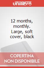 12 months, monthly. Large, soft cover, black articolo cartoleria