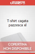 T-shirt cagata pazzesca xl articolo cartoleria