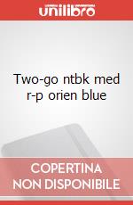 Two-go ntbk med r-p orien blue articolo cartoleria