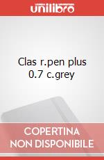 Clas r.pen plus 0.7 c.grey articolo cartoleria