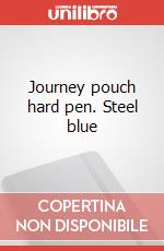 Journey pouch hard pen. Steel blue articolo cartoleria