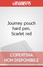 Journey pouch hard pen. Scarlet red articolo cartoleria