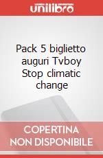 Pack 5 biglietto auguri Tvboy Stop climatic change articolo cartoleria