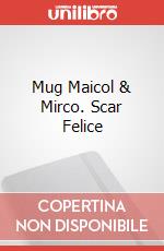 Mug Maicol & Mirco. Scar Felice art vari a