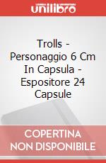 Trolls - Personaggio 6 Cm In Capsula - Espositore 24 Capsule articolo cartoleria