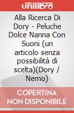 Alla Ricerca Di Dory - Peluche Dolce Nanna Con Suoni (un articolo senza possibilità di scelta)(Dory / Nemo) articolo cartoleria