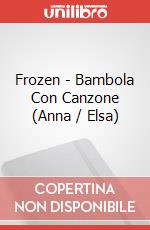 Frozen - Bambola Con Canzone (Anna / Elsa) articolo cartoleria
