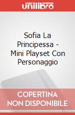 Sofia La Principessa - Mini Playset Con Personaggio articolo cartoleria